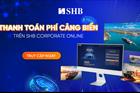 SHB ra mắt dịch vụ thanh toán phí cảng biển 24/7 cho khách hàng doanh nghiệp